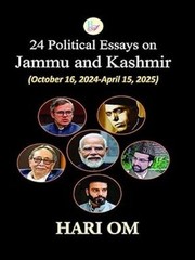 24 Political Essays on Jammu and Kashmir: October 16, 2024-April 15, 2025