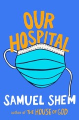 Our Hospital – Hardcover By Shem, Samuel – VERY GOOD
