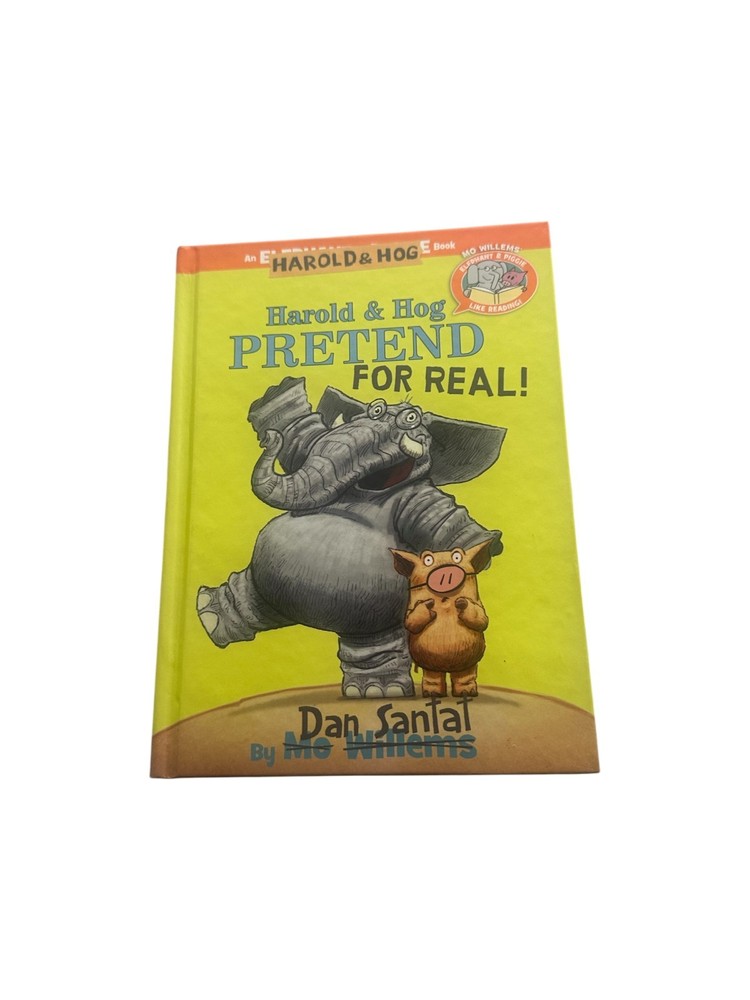 Harold and Hog Pretend for Real!-Elephant and Piggie Like Reading! by Dan Santat
