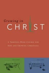 Growing In Christ: A Thirteen-Week Follow-Up Course for New and Grow – VERY GOOD