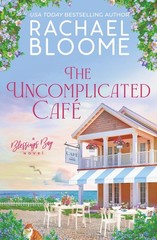 The Uncomplicated Cafe (Blessings Bay Series) by Rachael Bloome