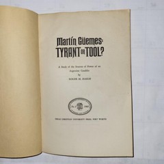 MARTIN GUEMES: TYRANT OR FOOL?, by Roger M Haigh..Vintage 1968. TCU Press.