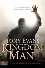 Kingdom Man: Every Man’s Destiny, Every Woman’s Dream by Evans, Tony