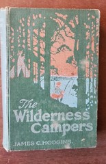 The Wilderness Campers by James C. Hodgins 1921 Canadian 265 pages Hardcover