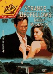 Strange Bedfellows (36 Hours) By Kasey Michaels