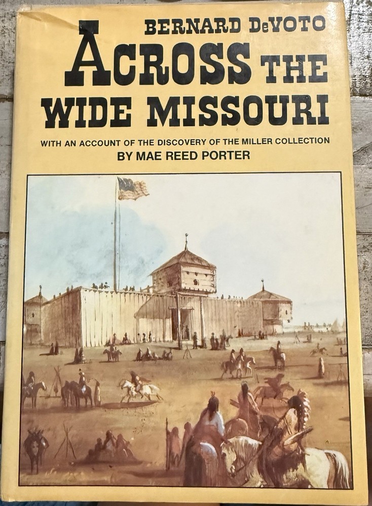 Across the Wide Missouri Hardcover Bernard A. De Voto Alfred Miller Collection