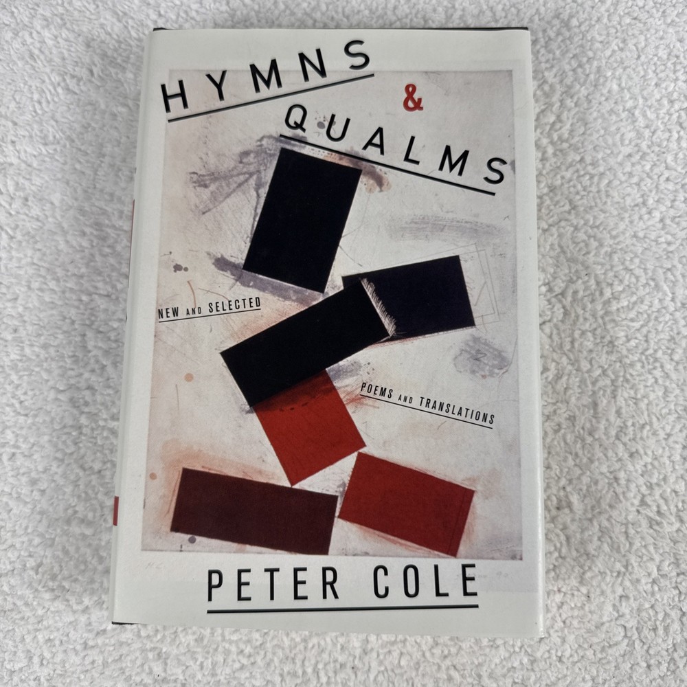 Hymns & Qualms: New and Selected Poems and Translations – NEW HC/DJ Peter Cole