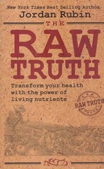 The Raw Truth: Transform Your Health with the Power of Living Nutrients