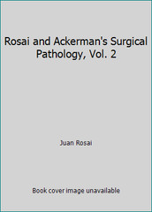 Rosai and Ackerman’s Surgical Pathology, Vol. 2 by Juan Rosai
