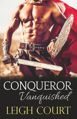 Conqueror Vanquished: Roman Conquerors book 1