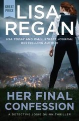 Her Final Confession (Detective Josie Quinn) – Paperback By Regan, Lisa – GOOD