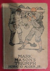 Vintage Novel “Mark Mason’s Triumph” Horatio Alger, Jr. New York Book Co. 1909