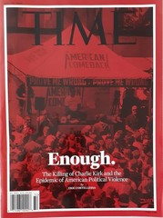 TIME weekly- Sept. 29, 2025 “ENOUGH.” The Killing of Charlie Kirk