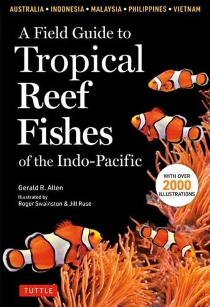 Field Guide to Tropical Reef Fishes of the Indo-Pacific: Covers 1,670 Species in