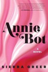 Annie Bot: A Novel – Hardcover By Greer, Sierra – GOOD