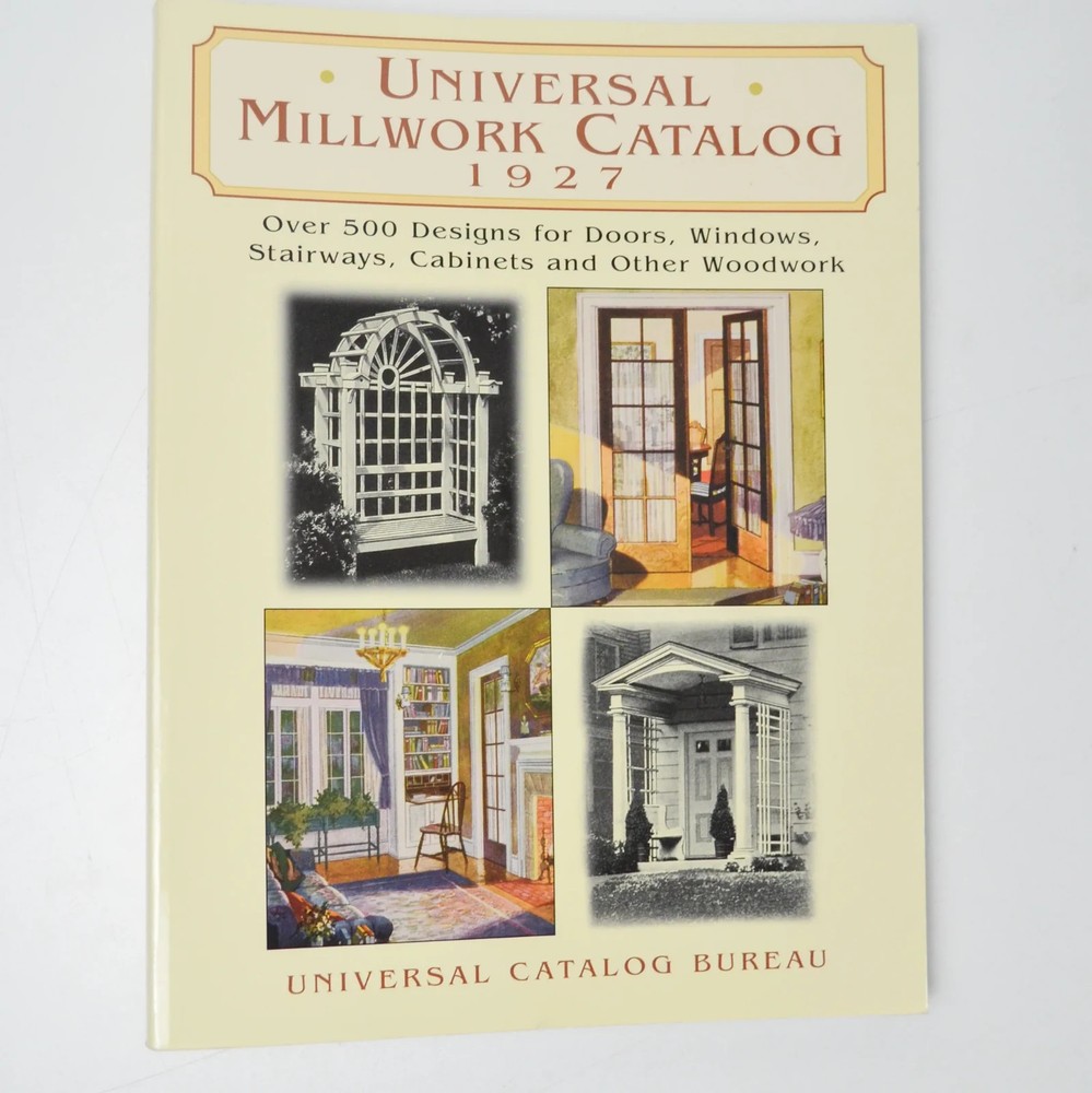 Universal Millwork Catalog 1927 : Over 500 Designs for Doors, Windows,…