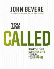 You Are Called: Discover Your God-Given Gifts to Fulfill Your Purpose by Bevere