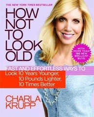 HOW NOT TO LOOK OLD: Fast and Effortless Ways to Look 10 Years Younger-HARCOVER