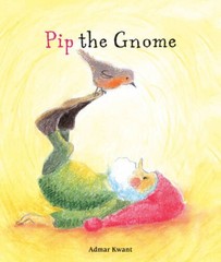 Pip the Gnome – Hardcover By Kwant, Admar – GOOD