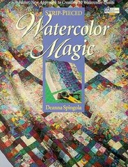 Strip-Pieced Watercolor Magic: A Faster, New Approach to Creating 30 – VERY GOOD