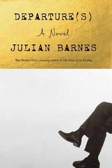 Departure(s): A Novel – Hardcover, by Barnes Julian – Very Good