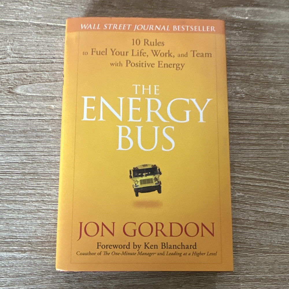 The Energy Bus Jon Gordon Hardcover 2007 Wiley Jon Gordon Ser. Dust Jacket