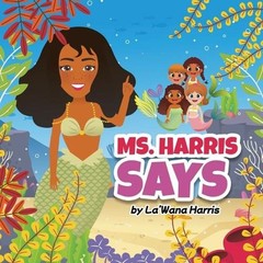 Ms. Harris Says by La’wana Harris (English) Paperback Book