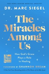 The Miracles Among Us Dr. Marc Siegel 2023 1st Edition HCDJ Healing Spirituality