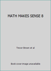 MATH MAKES SENSE 8 by Trevor Brown et al
