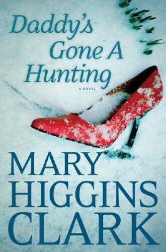 Daddy’s Gone A Hunting – Hardcover By Clark, Mary Higgins – GOOD
