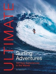 Ultimate Surfing Adventures: 100 Epic Experiences in the Waves by Alf Alderson (