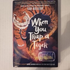 Tae Keller When You Trap a Tiger Newbery Medal Winner HC 2020 DJ 304p ISBN
