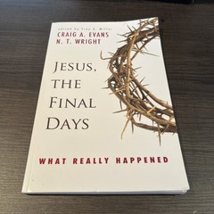 Jesus, the Final Days : What Really Happened by Craig A. Evans and N. T. Wright