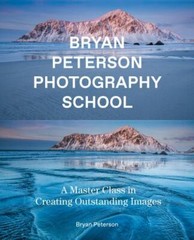 Bryan Peterson Photography School : A Master Class in Creating (077043309X)