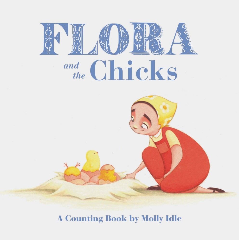 Flora and the Chicks: A Counting Book by Molly Idle (Flora and Flamingo Boar…