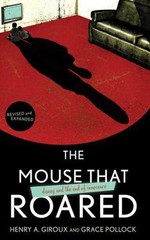 The Mouse that Roared: Disney and the End of Innocence – Giroux, Henry A.,Polloc