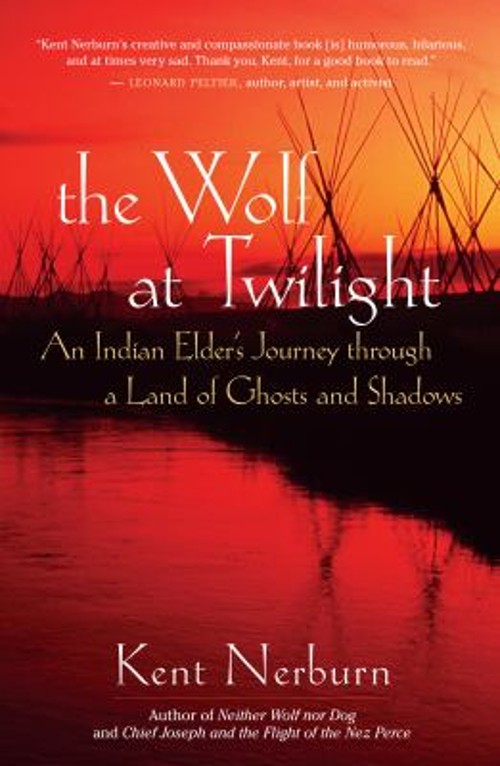 The Wolf at Twilight : An Indian Elder’s Journey Through a Land o