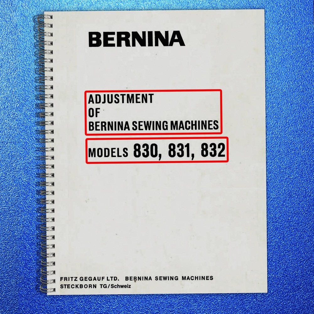 BERNINA 830 831 832 Adjustment SERVICE Manual (NOT USER MANUAL), Bound, COVERING