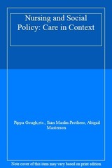 Nursing and Social Policy: Care in Context By Pippa Gough, Sian