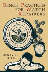 Henry B Fried Bench Practices for Watch Repairers (Paperback)