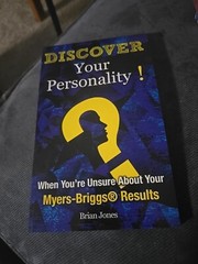 Discover Your Personality! : When You’re Unsure about Your Myers-Briggs(r)