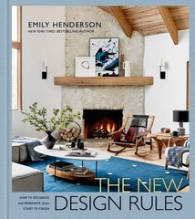 The New Design Rules: How to Decorate and Renovate, from Start to Finish: An Int