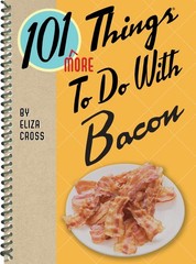 101 More Things to Do with Bacon (101 Cookbooks) .. NEW