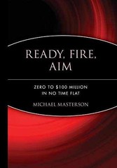 Ready, Fire, Aim: Zero to $100 – Hardcover, by Masterson Michael – Very Good b