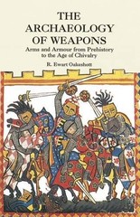 R Ewart Oakeshott Archaeology of Weapons (Paperback)