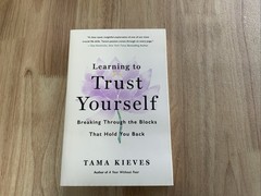 Learning to Trust Yourself: Breaking Through the Blocks That Hold You Back: New
