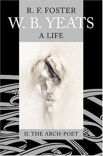 W. B. Yeats : A Life Volume II: The Arch-Poet 1915-1939 (Wb Ye…