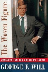 The Woven Figure: Conservatism and America’s Fabric by Will, George F., Good Boo