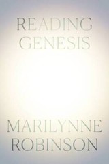Reading Genesis – Hardcover By Robinson, Marilynne – GOOD