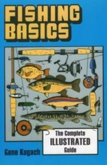Fishing Basics: The Complete Illustrated Guide, USED-Good, Kugach, Gene